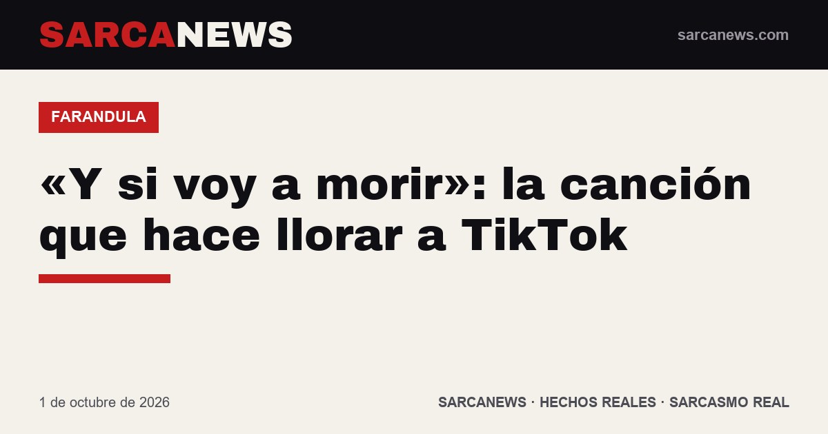 «Y si voy a morir»: qué significa la canción que hace llorar a TikTok